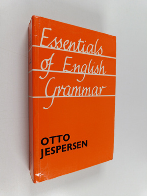 Otto Jespersen : Essentials of English grammar