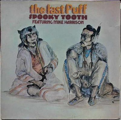 SPOOKY TOOTH FEATURING MIKE HARRISON - THE LAST PUFF