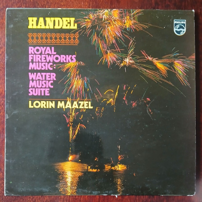 Handel • Maazel - Royal Fireworks Music: Water Music Suite