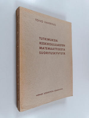 Toivo Vahervuo : Tutkimuksia keskikoululaisten matemaatti...