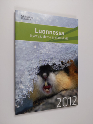 Luonnossa 2012 : hyötyä, tietoa ja elämyksiä