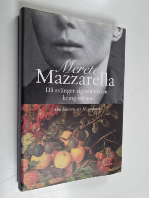 Merete Mazzarella : Då svänger sig sommaren kring sin axe...