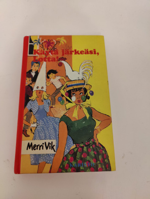 Merri Vik; Käytä järkeäsi, Lotta !