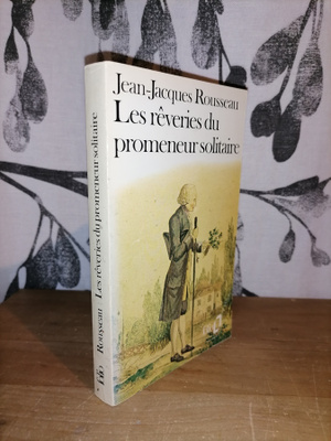 Jean-Jacques Rousseau - Les Rêveries du promeneur solitaire