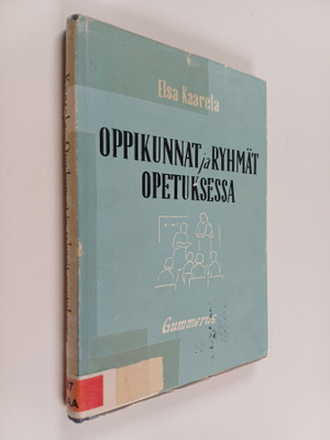 Elsa Kaarela : Oppikunnat ja ryhmät opetuksessa