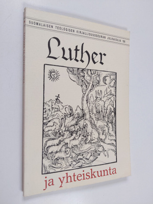Eeva (toim.) Martikainen : Luther ja yhteiskunta : Luther...