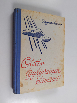 Ingrid Albiner : Oletko tyytyväinen elämääsi?