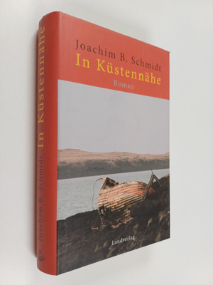 Joachim B. Schmidt : In Kustennähe : Roman
