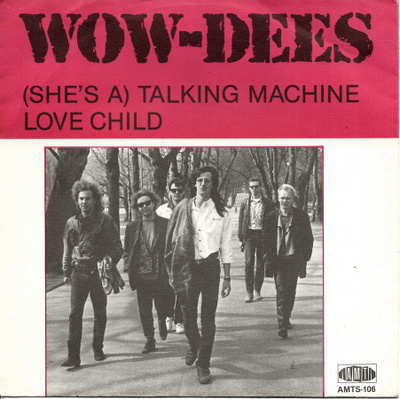 WOW-DEES: (She's A) Talking Machine / Love Child  7"kk