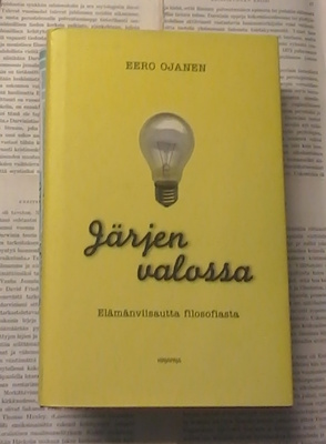 Eero Ojanen - Järjen valossa: elämänviisautta filosofiasta