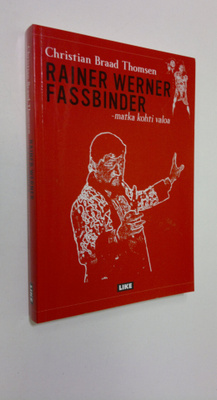 Christian Braad Thomsen : Rainer Werner Fassbinder - matk...