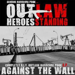 Outlaw Heroes Standing – Against The Wall MCD