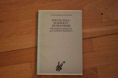 Heiskanen Oittinen Ideologia subjekti, humanismi MARXILAI H1