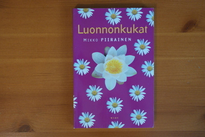 Mikko Piirainen:Luonnonkukat.1.P.2001.Nid.Hyvä!