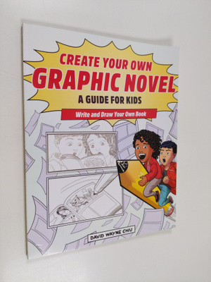 David Wayne Chiu : Create Your Own Graphic Novel: A Guide...