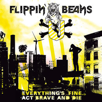 Flippin' Beans - Everything's Fine...Act Brave And Die (CD)