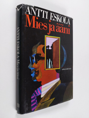 Antti Eskola : Mies ja ääni