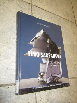 Timo Sarpaneva taidetta lasista = Glass art collection Kakko