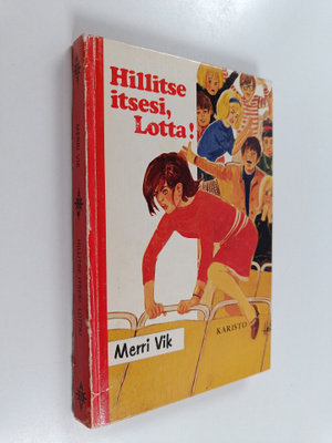 Merri Vik : Hillitse itsesi, Lotta!