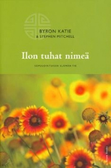 Byron Katie - Ilon tuhat nimeä