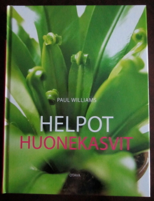 Paul  Williams:  Helpot  huonekasvit  Otava 2007, sidottu