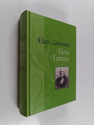 Elias Lönnrot : Elias Lönnrotin Flora Fennica 1