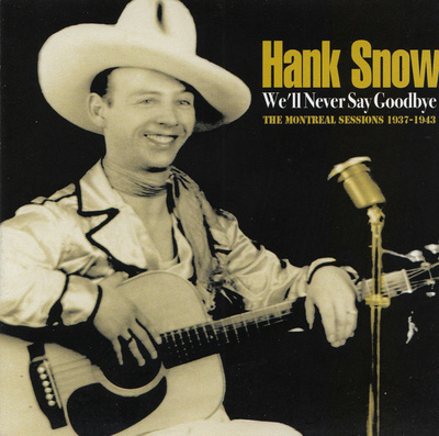 Hank Snow • We'll Never Say Goodbye CD
