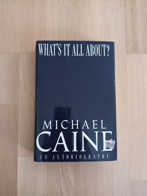 Michael Caine: What's It All About?