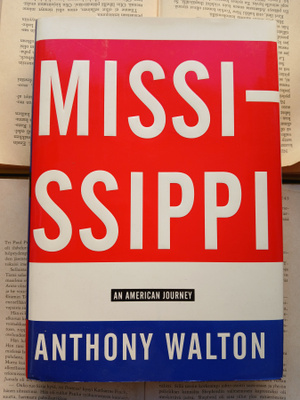 Anthony Walton - Mississippi: An American Journey