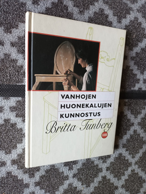 Britta Tunberg: Vanhojen huonekalujen kunnostus