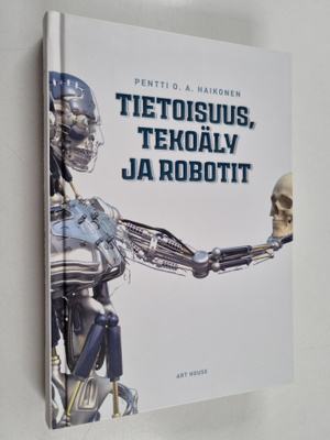Pentti O. A. Haikonen : Tietoisuus, tekoäly ja robotit