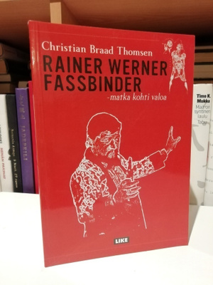 Rainer Werner Fassbinder - Matka kohti valoa - 3.p.Uusi
