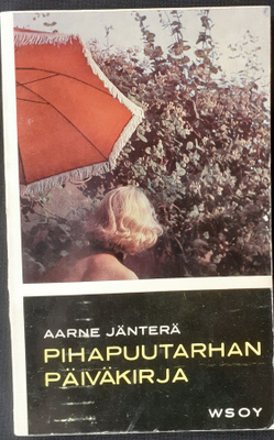 Aarne Jänterä: Pihapuutarhan päiväkirja, Wsoy 1962. 102 s.