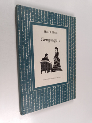 Henrik Ibsen : Gengangere : et familjedrama i tre akter