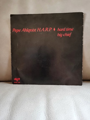 Pepe Ahlqvist H.A.R.P. – Hard Time / Big Chief (7" single)