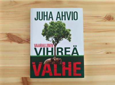 Juha Ahvio: Vaarallinen vihreä valhe