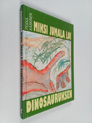 Pekka Kaskinen : Miksi Jumala loi dinosauruksen