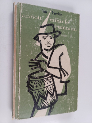 Fritz Pawelzik : Annoit minulle rummun