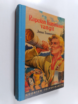 Juuse Tamminen : Rapolan Kuninkaan vangit : Kertomus Suom...