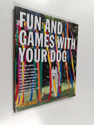 Gerd Ludwig : Fun and Games with Your Dog - Expert Advice...