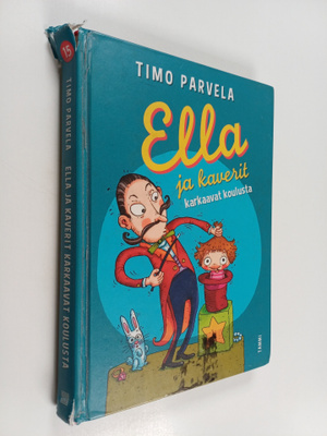 Timo Parvela : Ella ja kaverit karkaavat koulusta