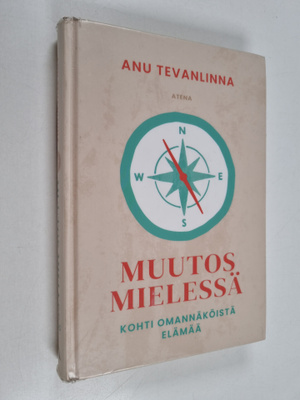 Anu Tevanlinna : Muutos mielessä : kohti omannäköistä elämää
