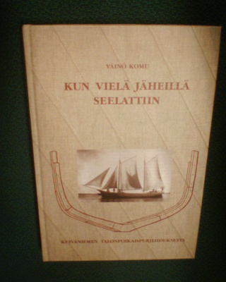 Väinö Komu : Kun vielä jäheillä seelattiin (Sis.pk:t)