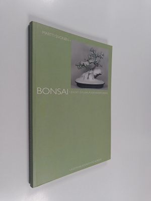 Martti Sivonen : Bonsai : johdatus ruukkupuiden kasvatukseen