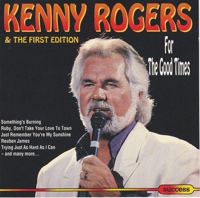 Kenny Rogers & The First Edition • For The Good Times CD