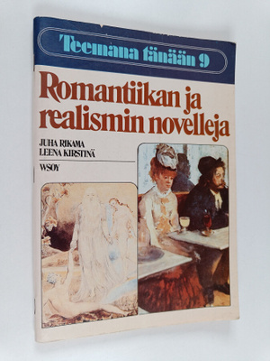 Juha ym. Rikama : Teemana tänään 9, Romantiikan ja realis...