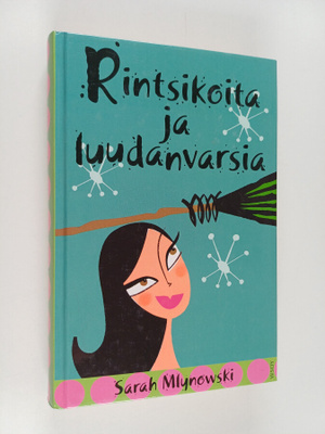 Sarah Mlynowski : Rintsikoita ja luudanvarsia