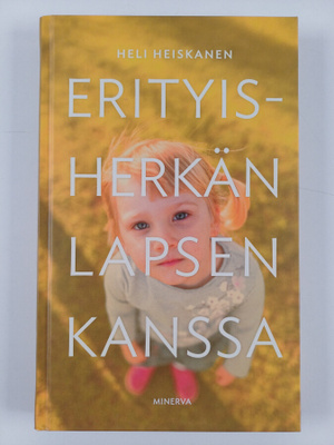 Heli Heiskanen : Erityisherkän lapsen kanssa