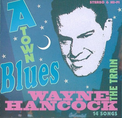 Wayne Hancock - A-Town Blues (2001 Bloodshot)