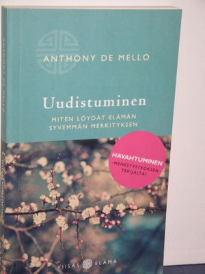 Anthony De Mello : Uudistuminen  Miten löydät elämän